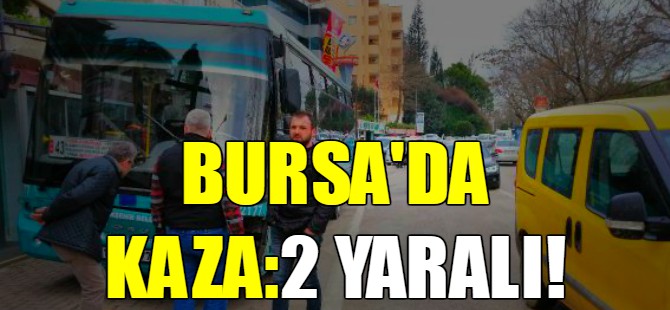 Bursa'da kaza!