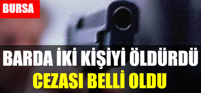 Bursa'daki bar cinayetinde karar çıktı