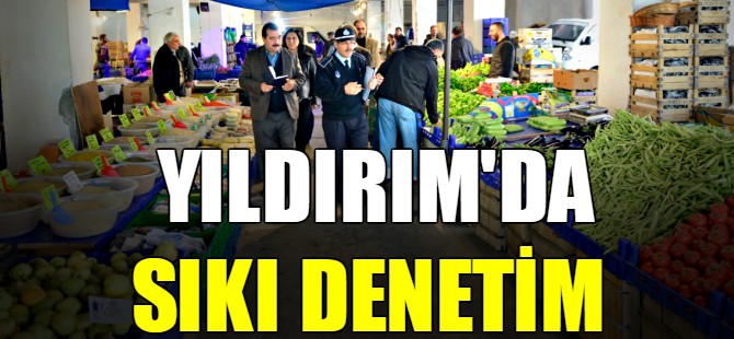 Yıldırım'da sıkı denetim