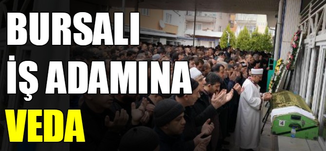 Bursalı iş adamına veda