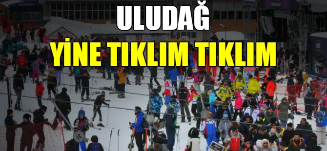 Uludağ yine tıklım tıklım