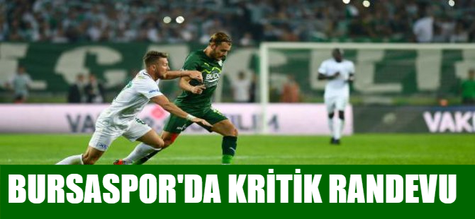 Bursaspor'da kritik randevu