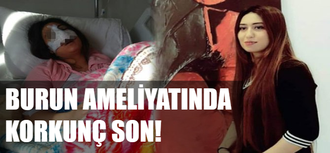 Burun ameliyatında korkunç son