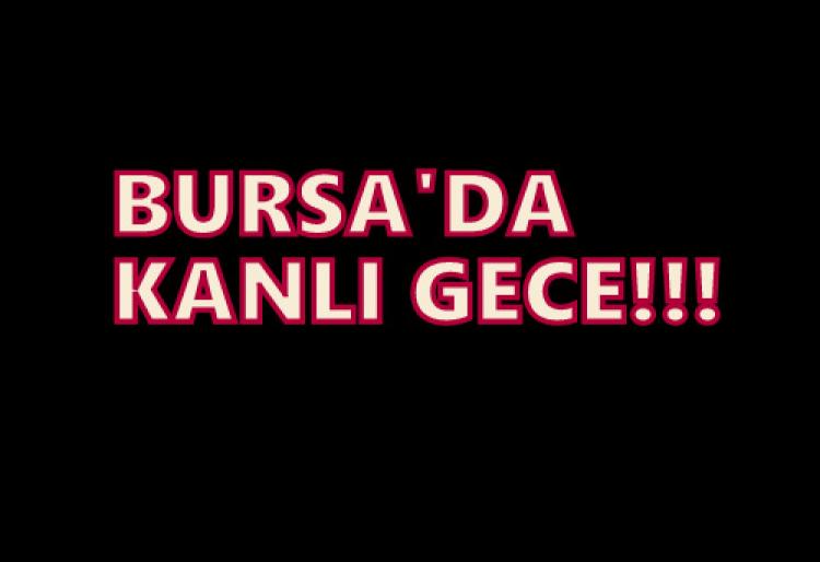 Bursa'da dehşet!