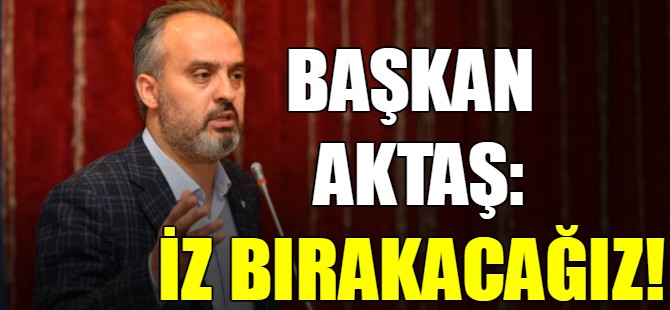 'İz bırakacağız'