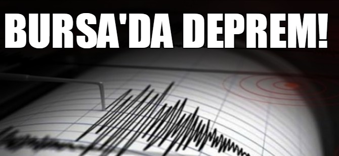 Bursa'da deprem!