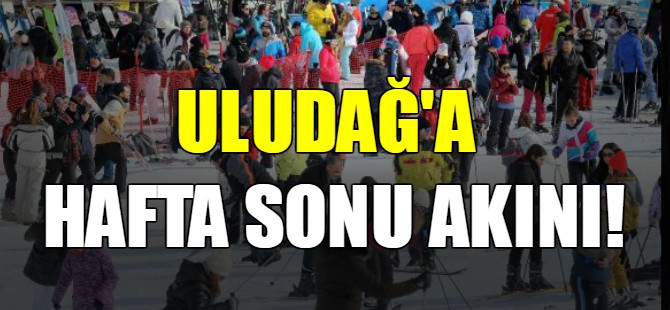 Uludağ'a hafta sonu akını!