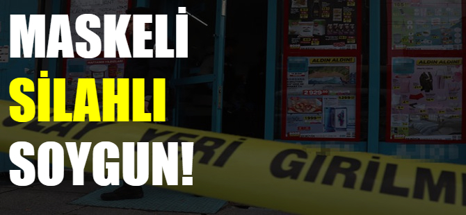 Silahlı maskeli soygun