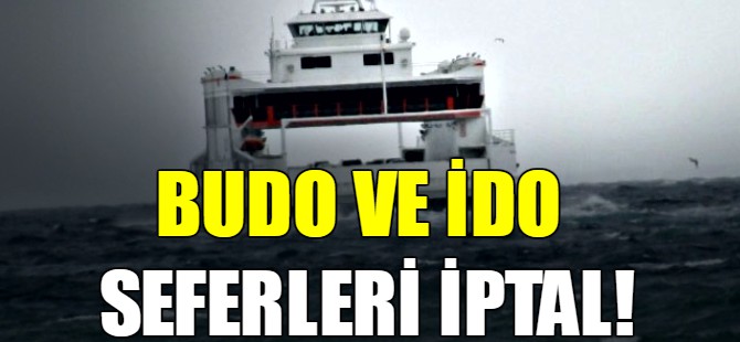 BUDO ve İDO seferleri iptal!