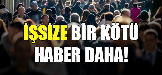 İşsize bir kötü haber daha!