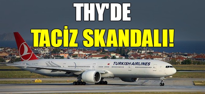 THY'de taciz skandalı!