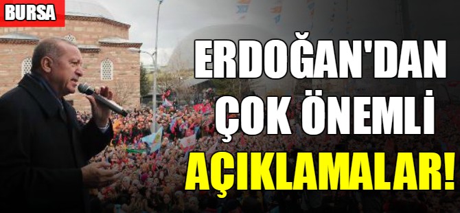 Erdoğan'dan çok önemli açıklamalar