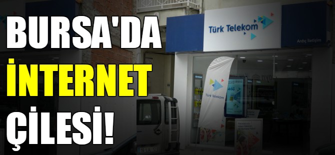 Bursa'da internet çilesi!