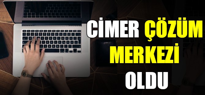 CİMER çözüm merkezi oldu