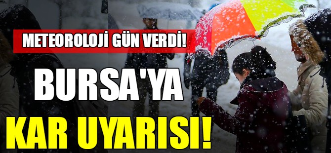 Bursa'ya kar uyarısı!