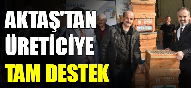 Aktaş'tan üreticiye tam destek