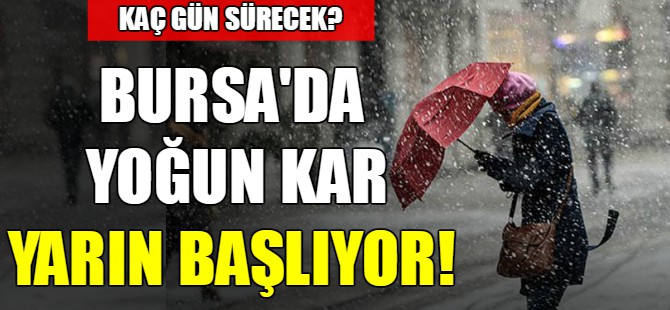 Bursa'da yoğun kar yarın başlıyor