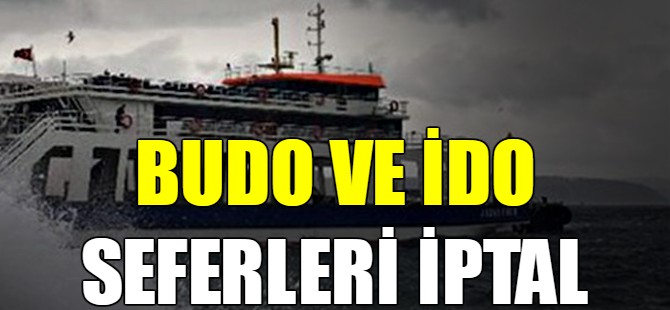 BUDO ve İDO seferleri iptal!