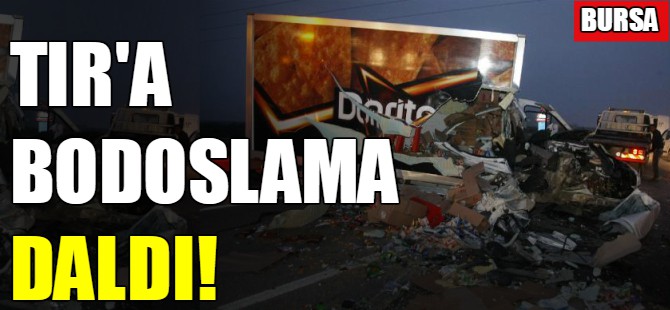 Tır'a bodoslama daldı!