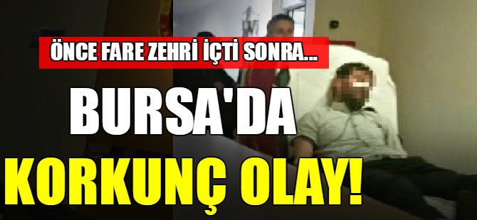 Bursa'da korkunç olay!