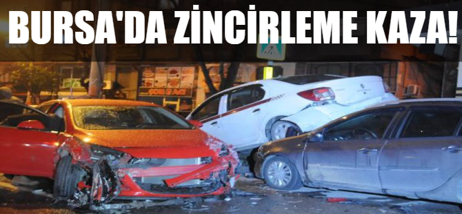 Bursa'da zincirleme kaza