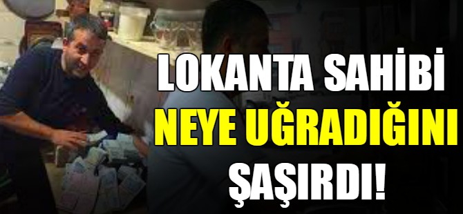 Lokanta sahibi neye uğradığını şaşırdı!