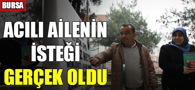 Acılı ailenin isteği gerçek oldu