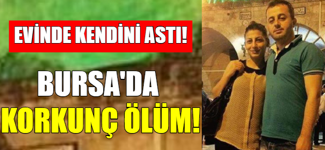 Bursa'da korkunç ölüm!