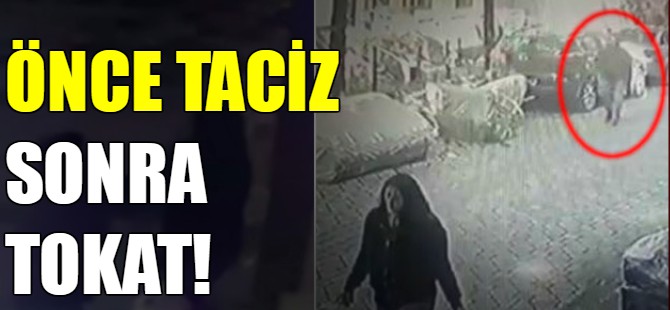 Önce taciz sonra tokat!