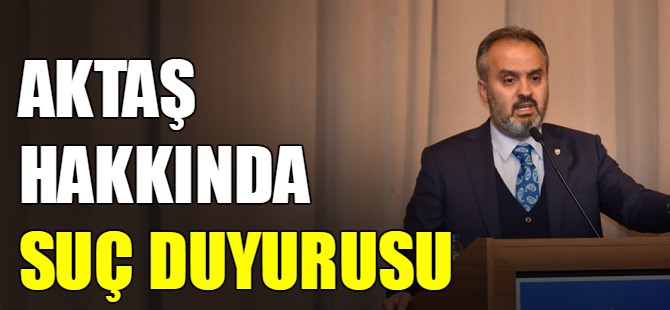 Aktaş hakkında suç duyurusu!