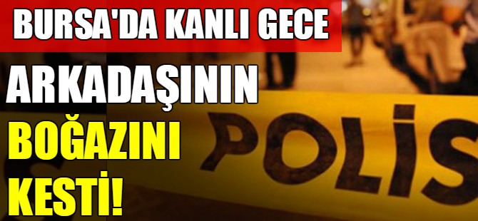 Bursa'da kanlı gece!
