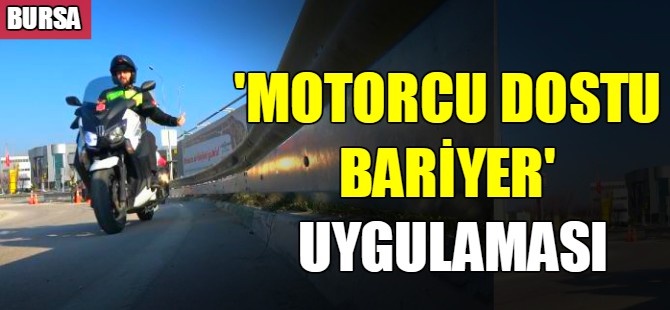 'Motorcu dostu bariyer' uygulaması