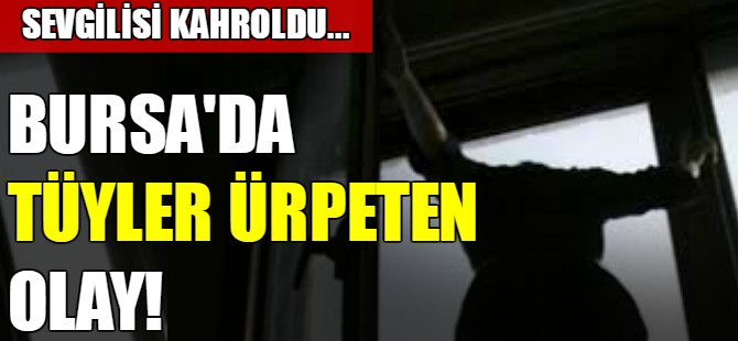 Bursa'da tüyler ürpeten olay!