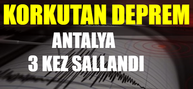 Antalya'da korkutan deprem
