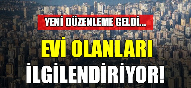 Evi olan herkesi ilgilendiriyor!