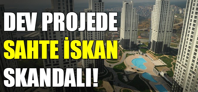 Dev projede sahte iskan skandalı!