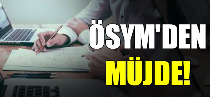 ÖSYM'den müjde!