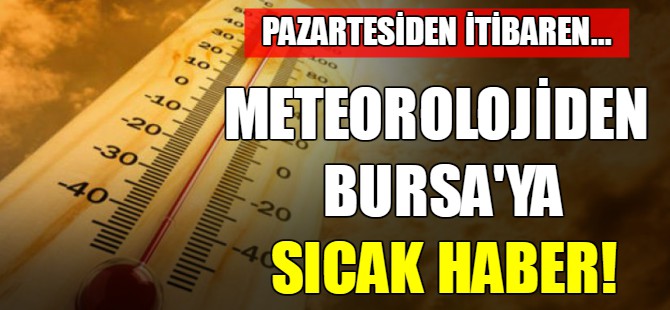 Meteorolojiden sıcak haber