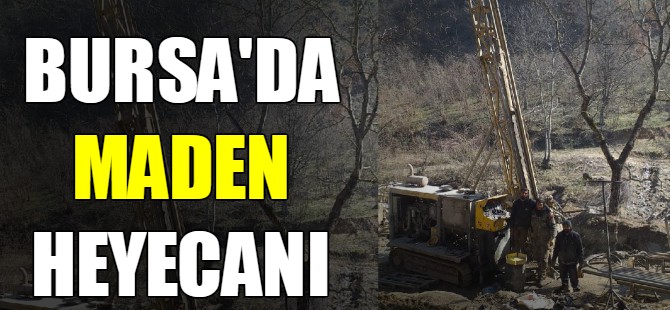Bursa'da maden heyecanı