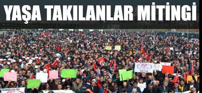 Yaşa takılanlar mitingde buluştu