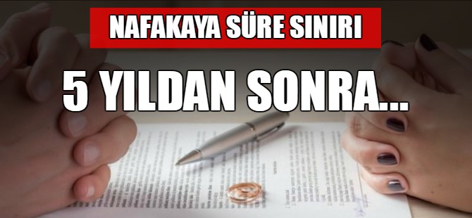 Nafakaya süre sınırlaması geliyor