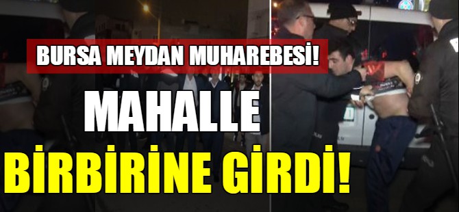 Bursa'da meydan muharebesi!