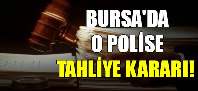 Devlet övünç madalyalı polise tahliye kararı