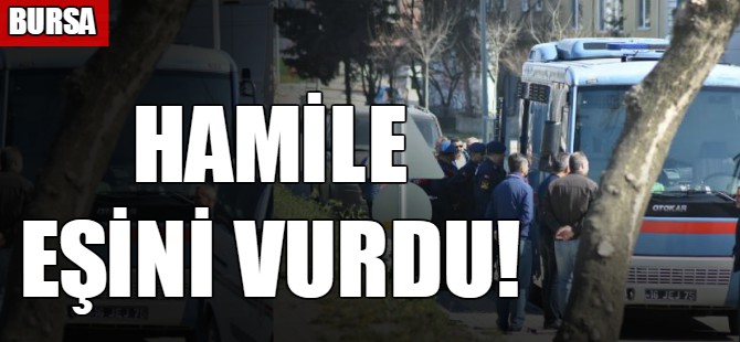Hamile eşini vurdu