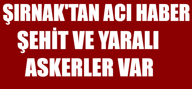 Şırnak'tan acı haber