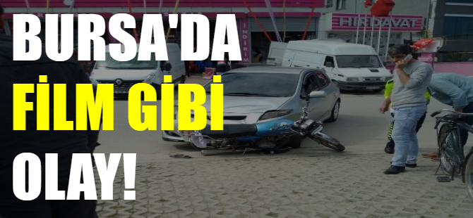Bursa'da film gibi olay!