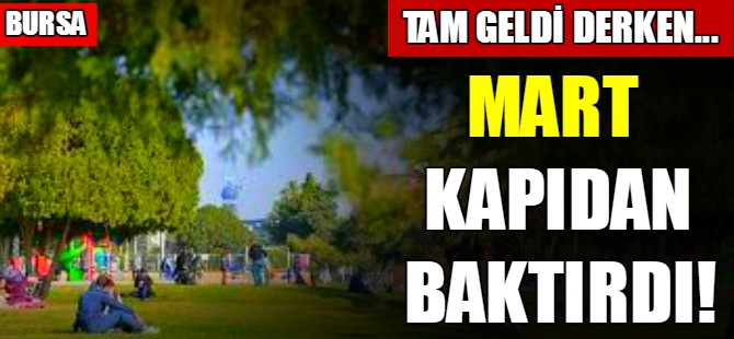 Mart kapıdan baktırdı!