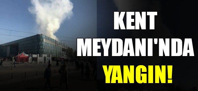 Bursa Kent Meydanı'nda yangın!