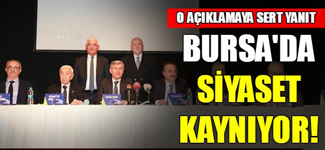 Bursa'da siyaset kaynıyor!