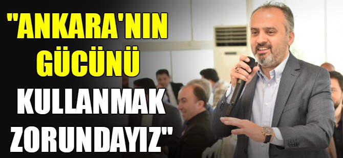 “Ankara’nın gücünü kullanmak zorundayız”